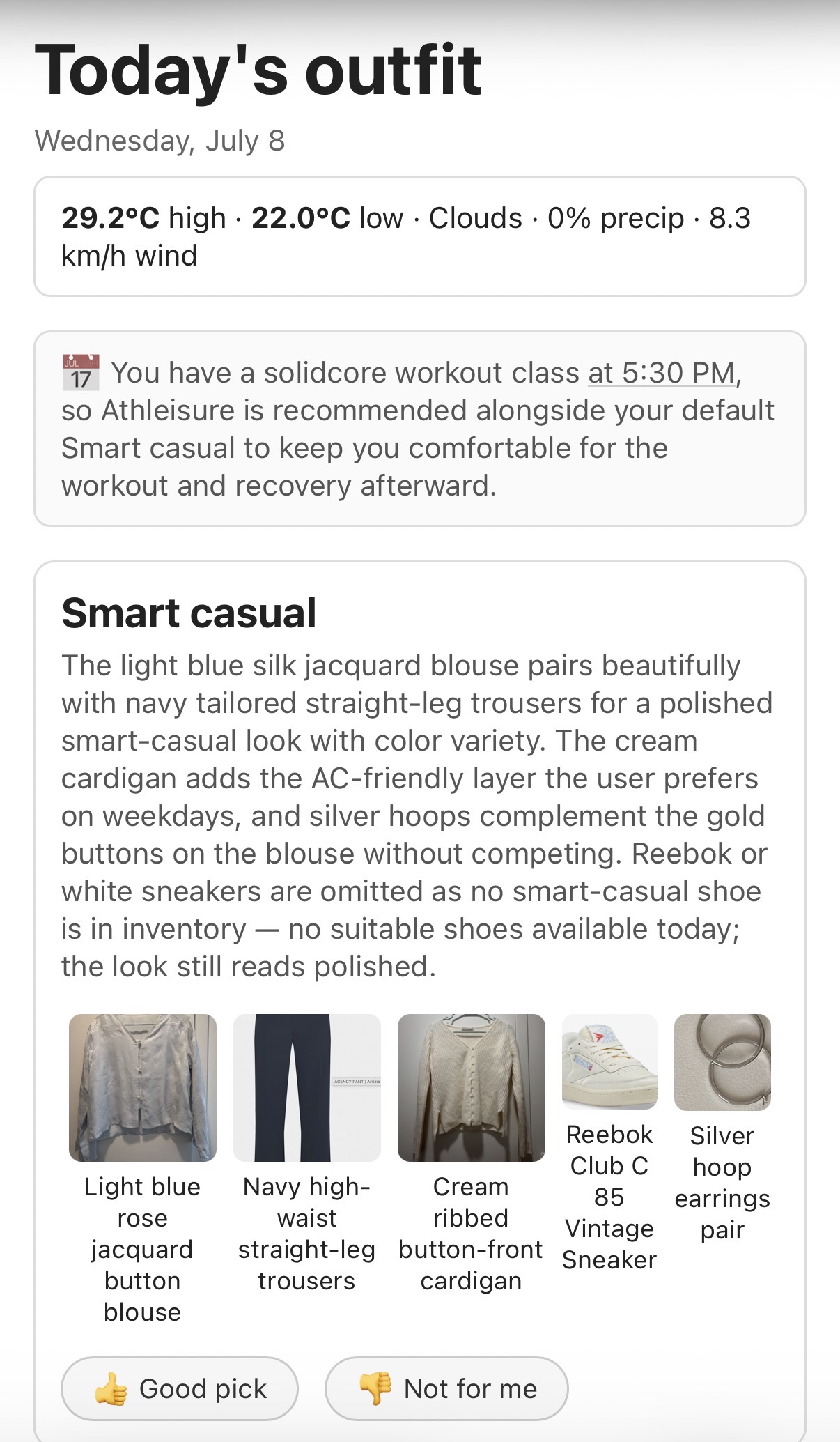The morning email on a phone: "Today's outfit, Wednesday, July 8", a weather strip, a calendar note ("You have a solidcore workout class at 5:30 PM, so Athleisure is recommended alongside your default Smart casual"), then a Smart casual outfit with its reasoning, item photos, and 👍 Good pick / 👎 Not for me buttons.